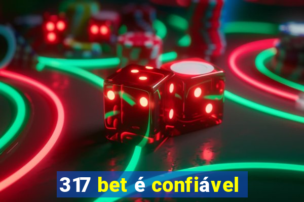 317 bet é confiável